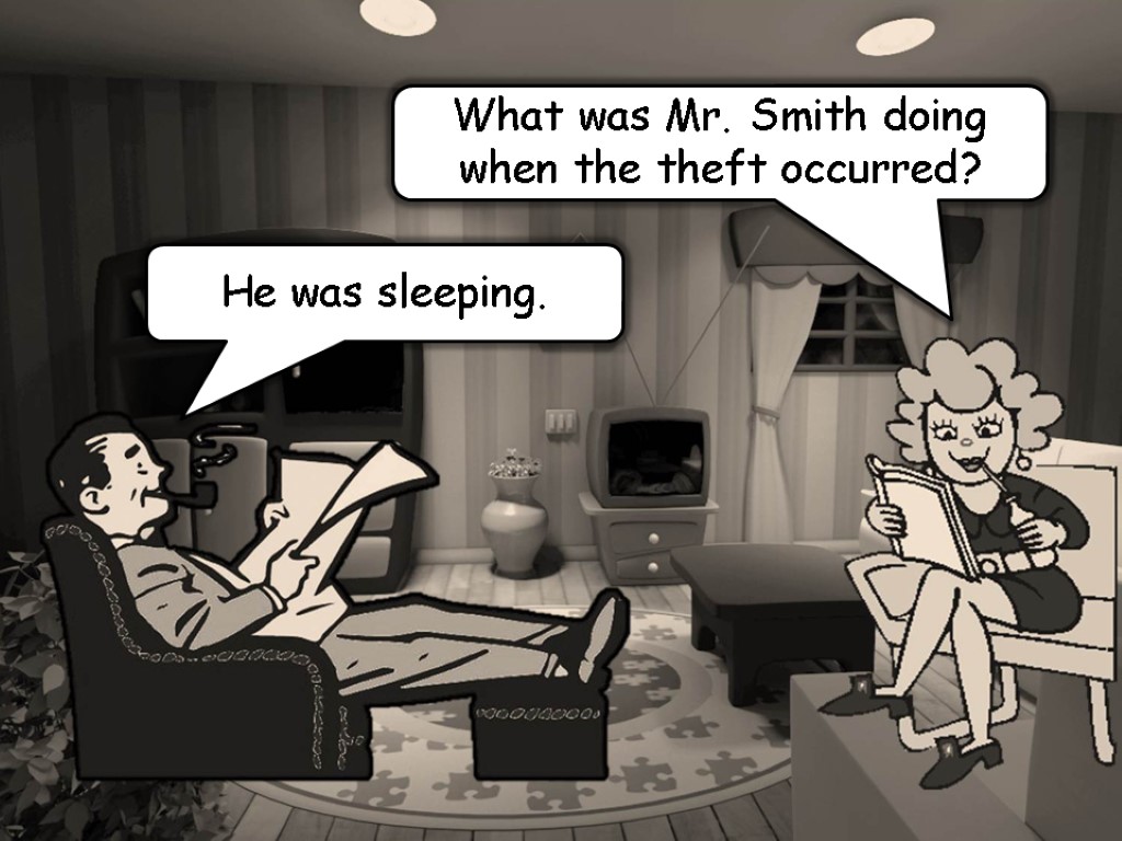 What was Mr. Smith doing when the theft occurred? He was sleeping.